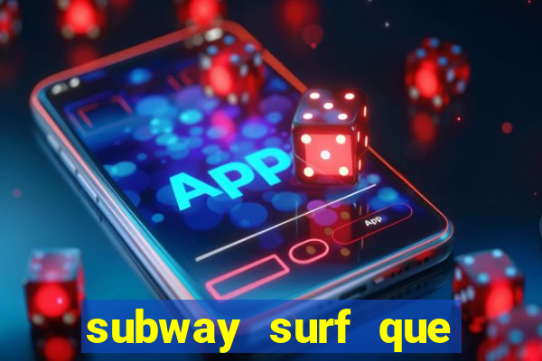 subway surf que ganha dinheiro link